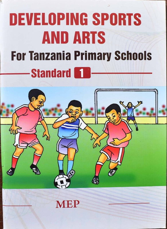 DEVELOPING SPORTS AND ARTS For Tanzania Primary School Standard 1